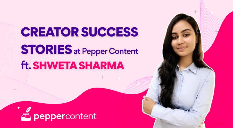 Creator Success Stories - Shweta Sharma