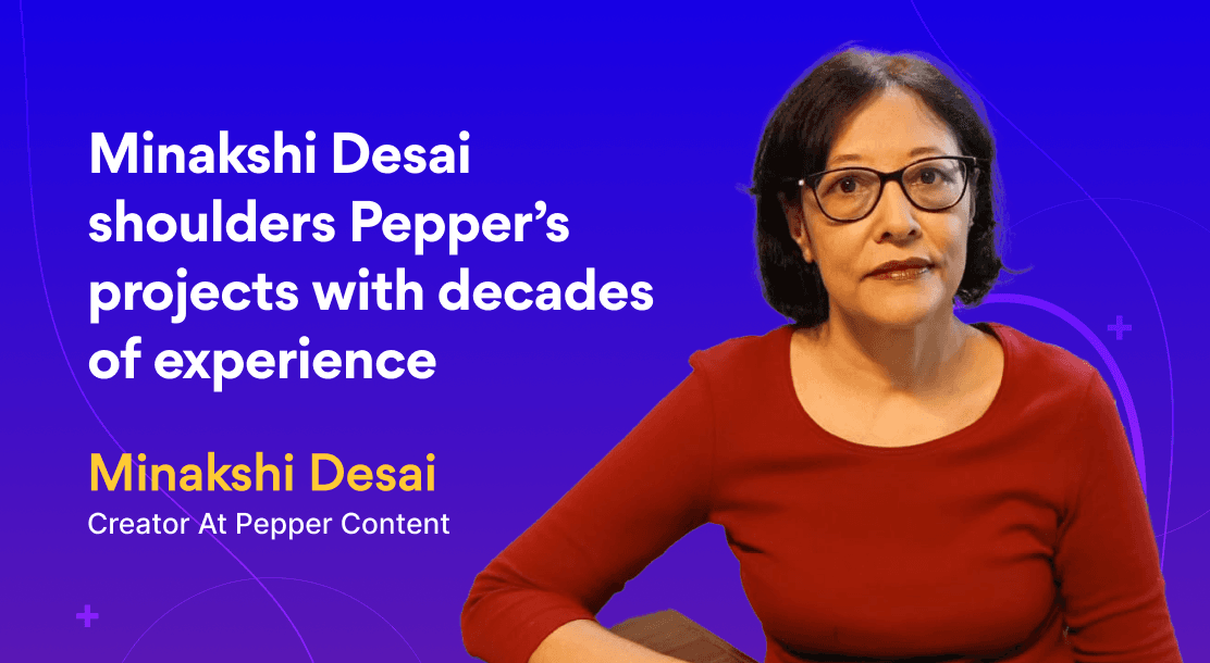 Minakshi Desai Shoulders Pepper’s Projects With Decades of Experience