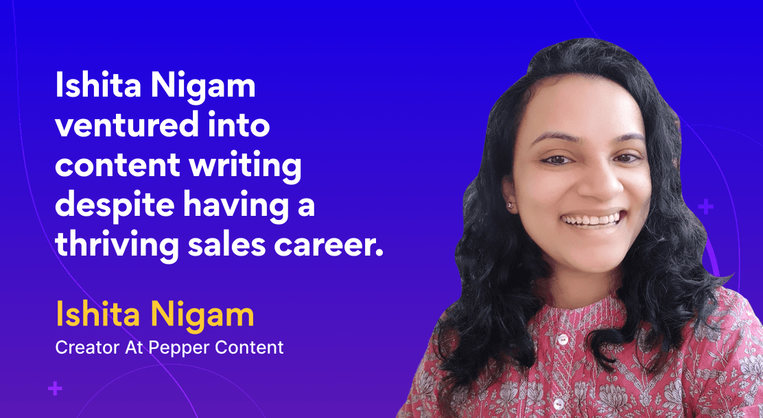 How Sales Expert Ishita Nigam Moved to Content Creation